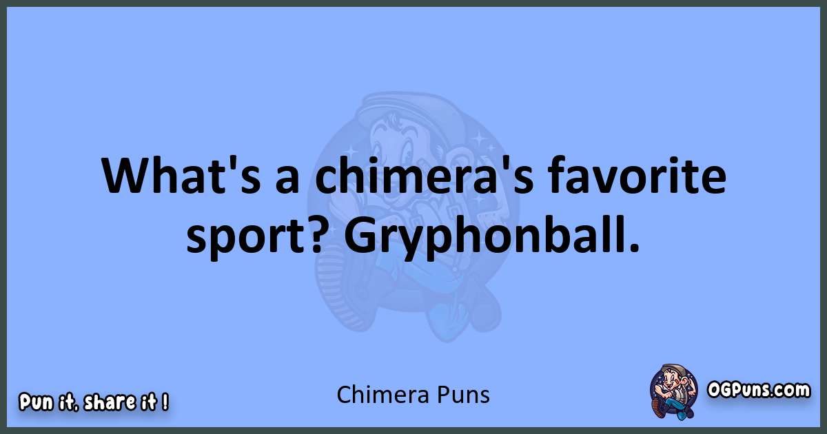 pun about Chimera puns