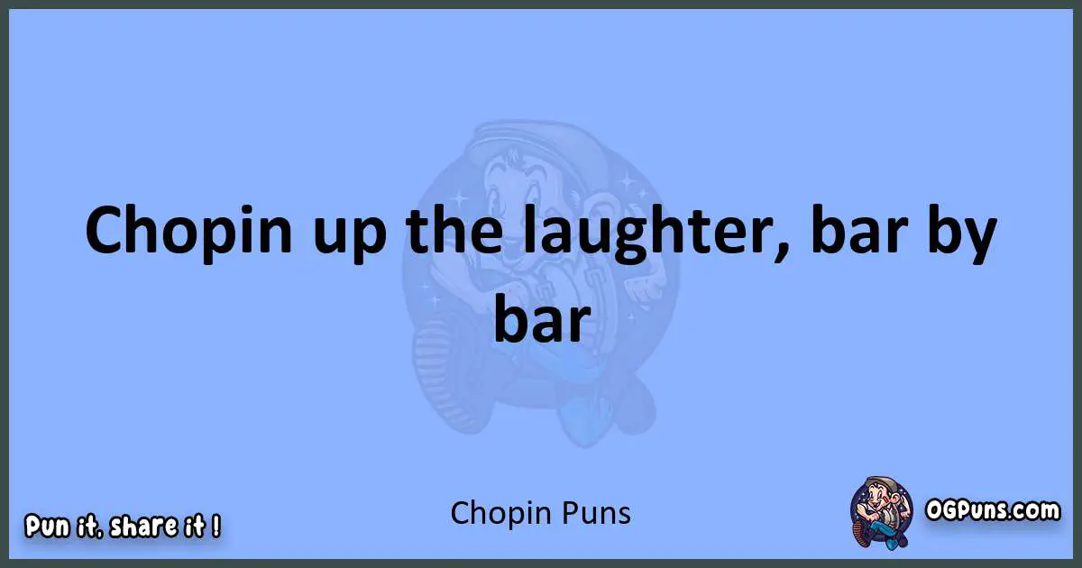 pun about Chopin puns