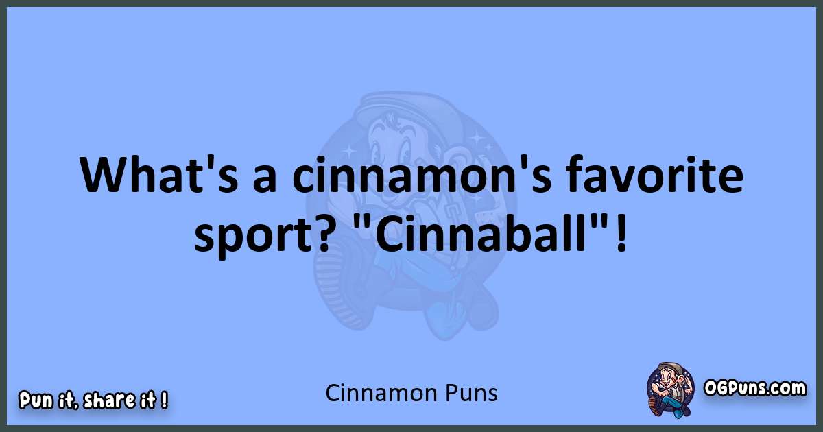 pun about Cinnamon puns