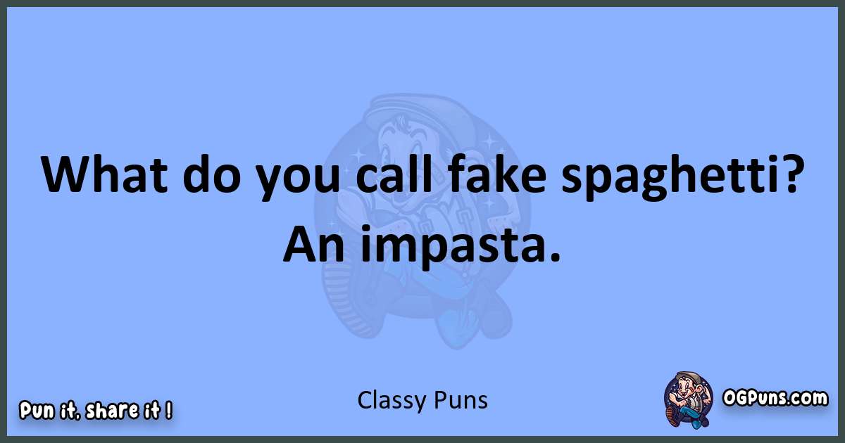 pun about Classy puns