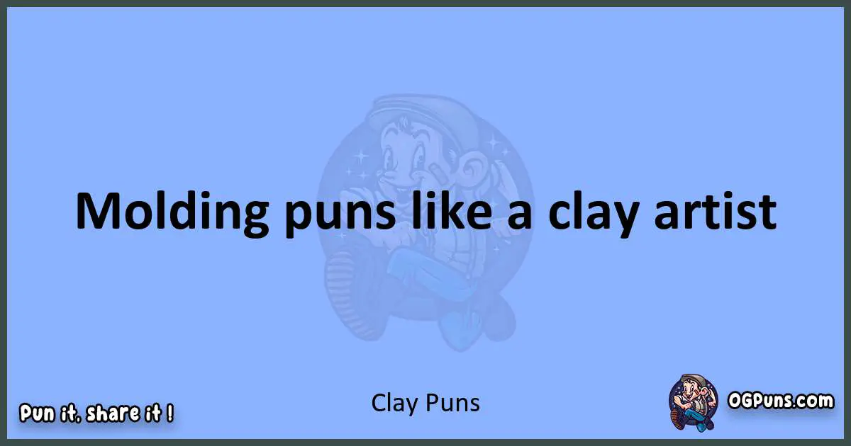 pun about Clay puns