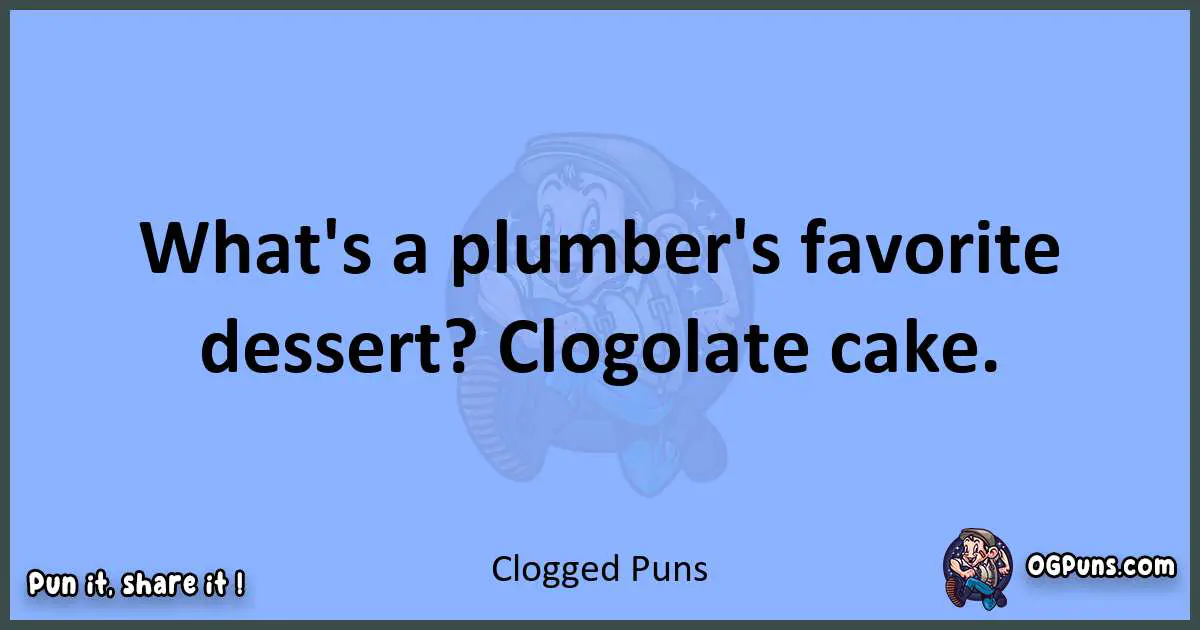 pun about Clogged puns