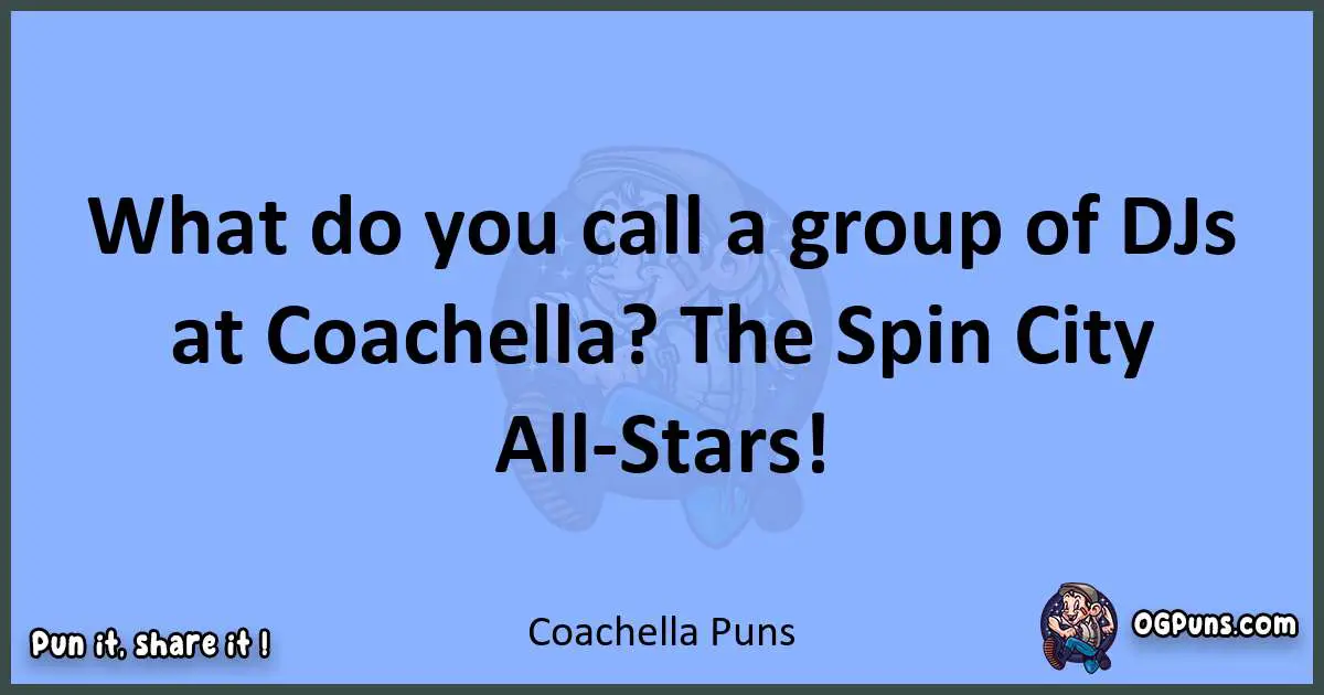 pun about Coachella puns