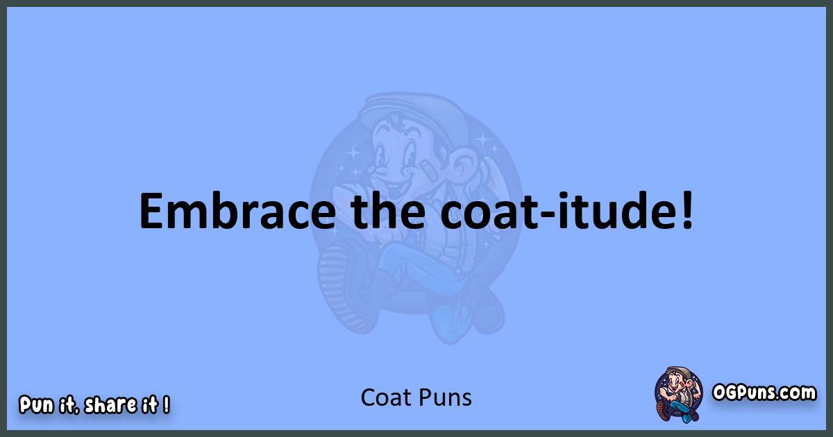 pun about Coat puns