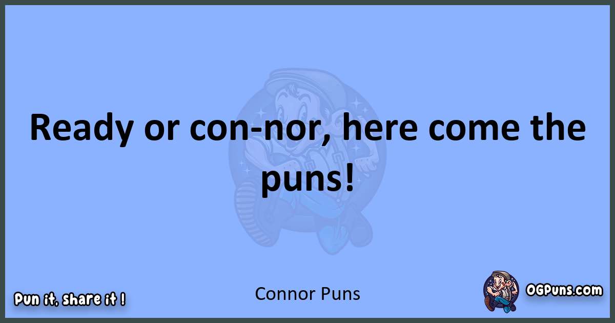 pun about Connor puns