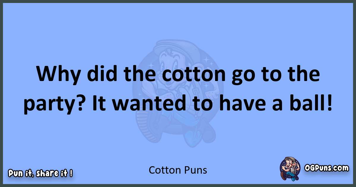 pun about Cotton puns