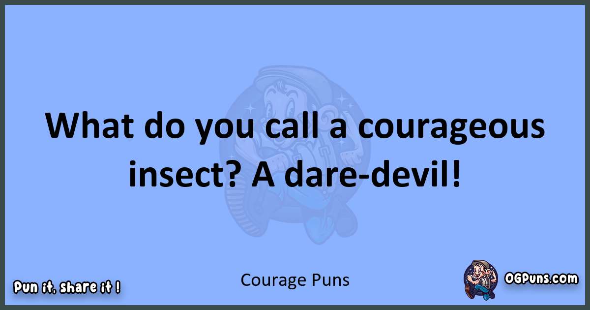 pun about Courage puns