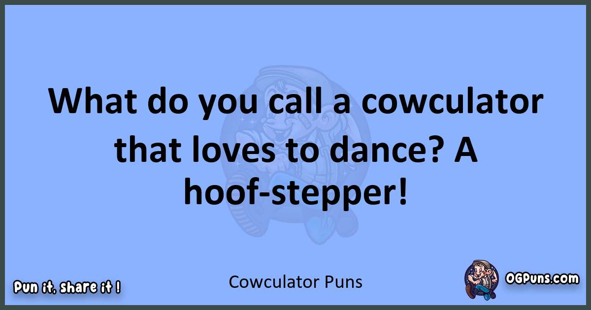 pun about Cowculator puns