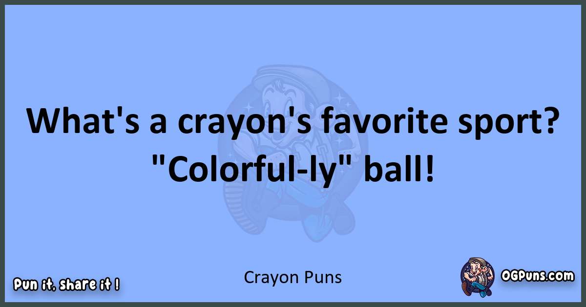 pun about Crayon puns