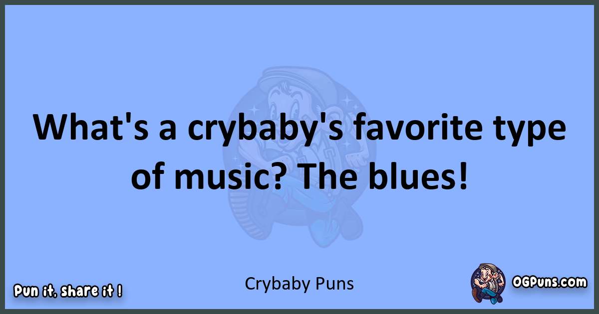 pun about Crybaby puns