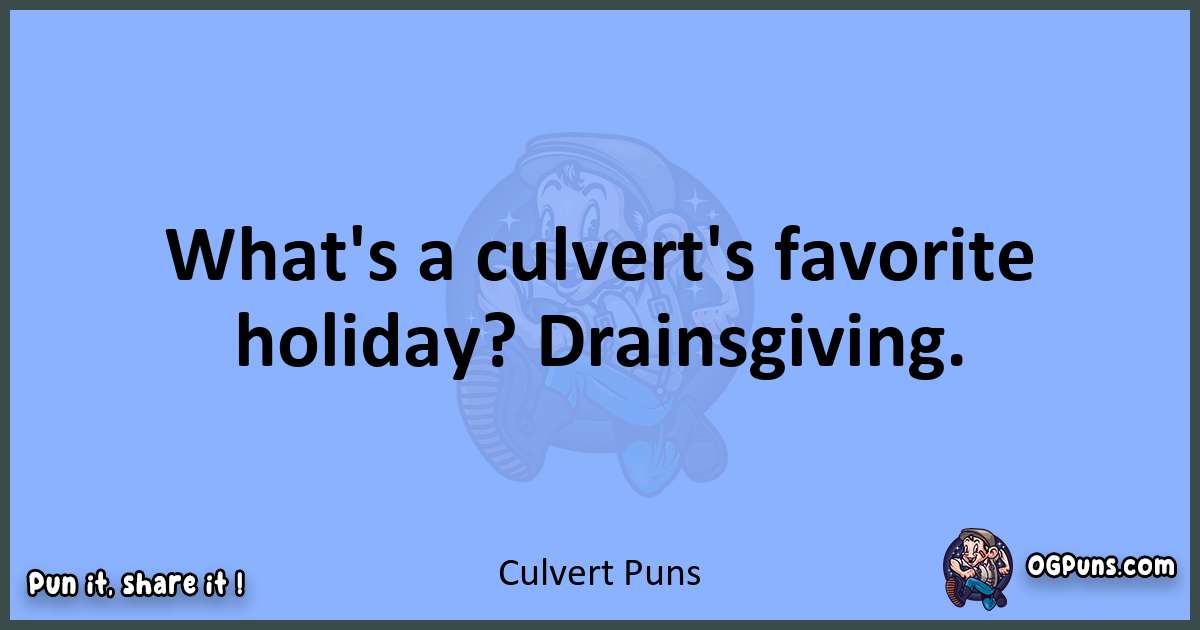 pun about Culvert puns