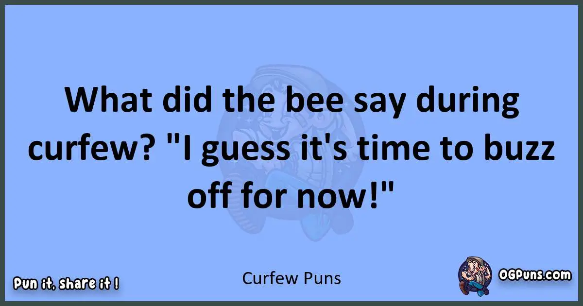 pun about Curfew puns