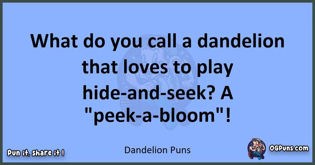pun about Dandelion puns