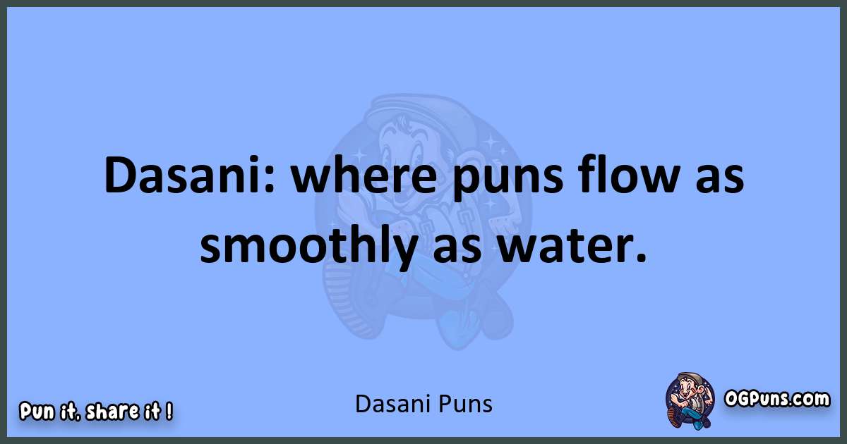 pun about Dasani puns
