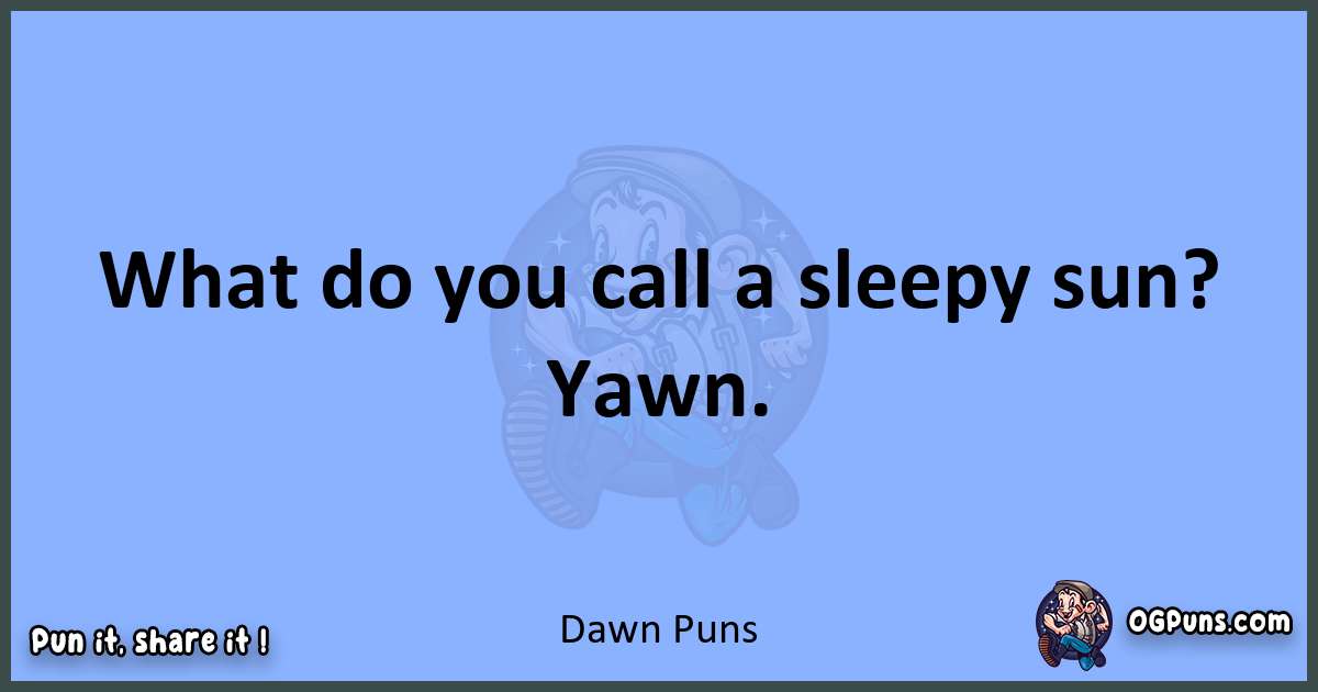 pun about Dawn puns