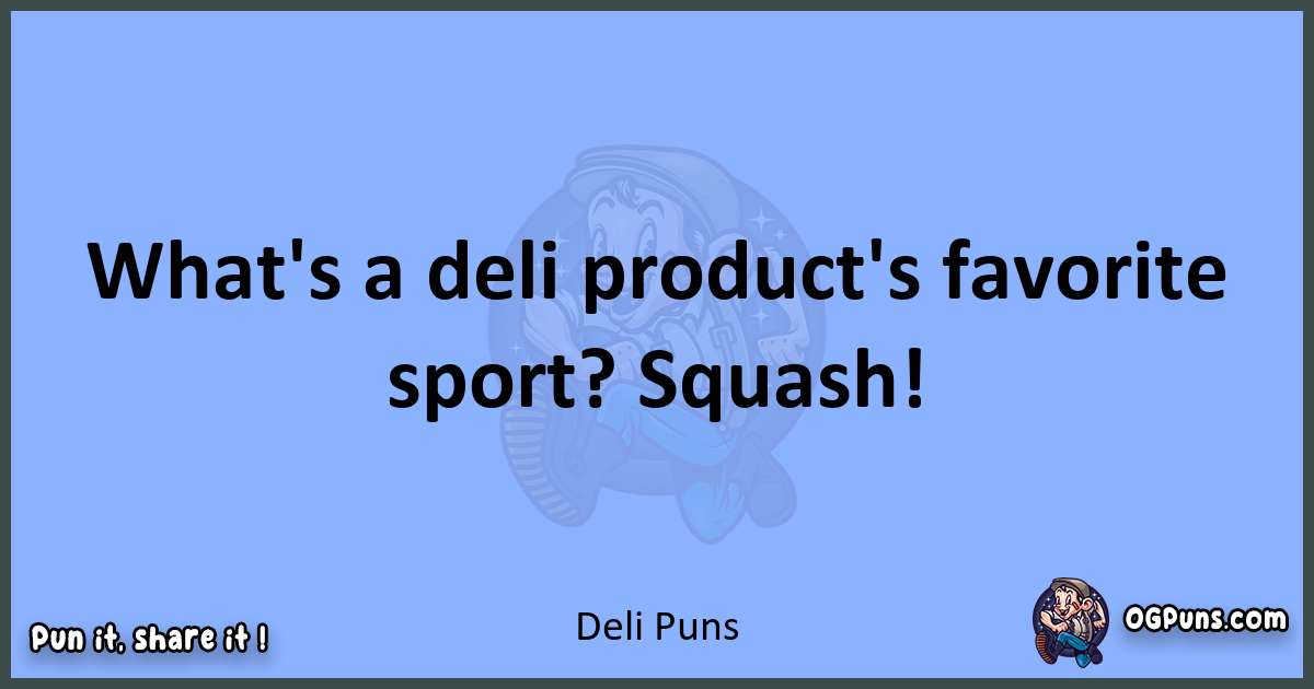 pun about Deli puns