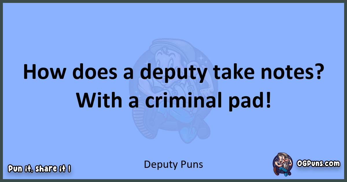 pun about Deputy puns