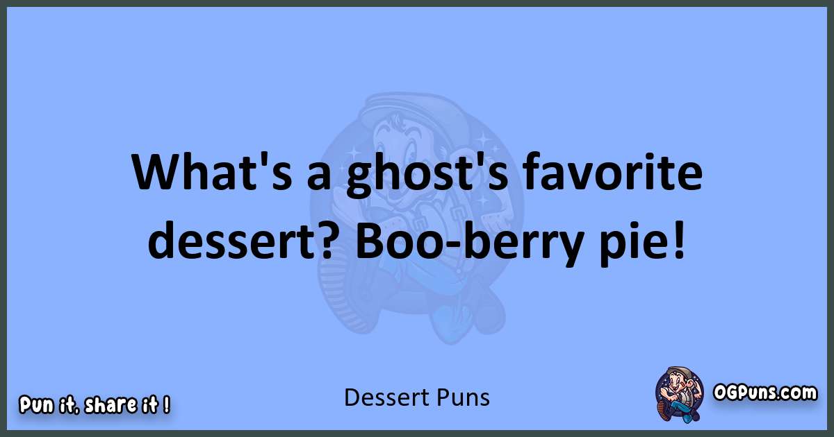 pun about Dessert puns
