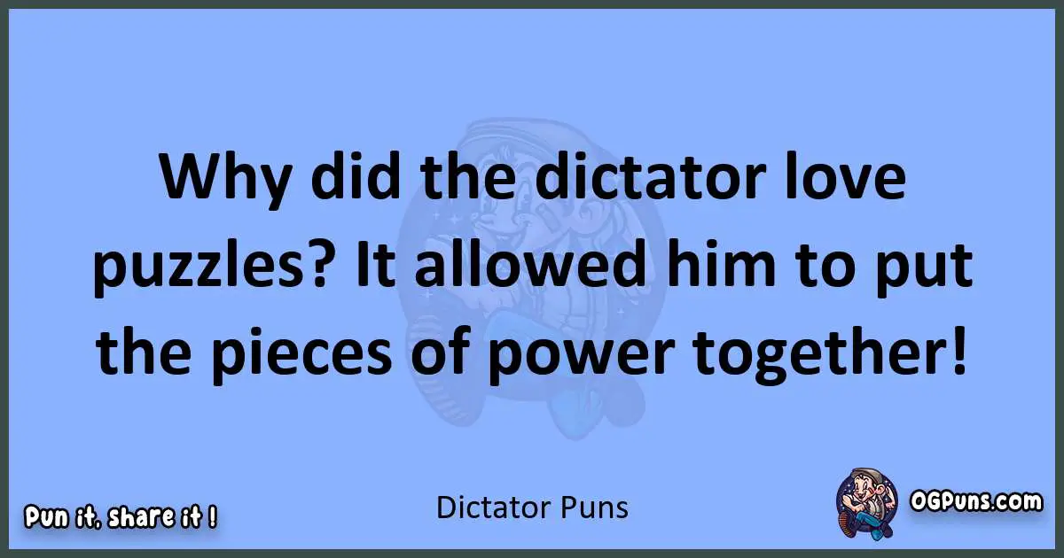 pun about Dictator puns