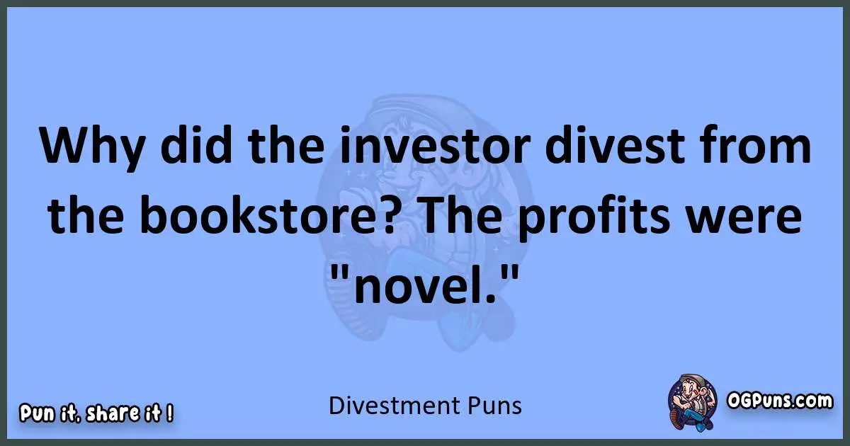 pun about Divestment puns