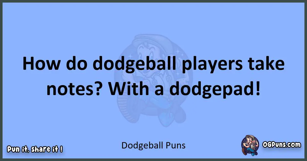 pun about Dodgeball puns