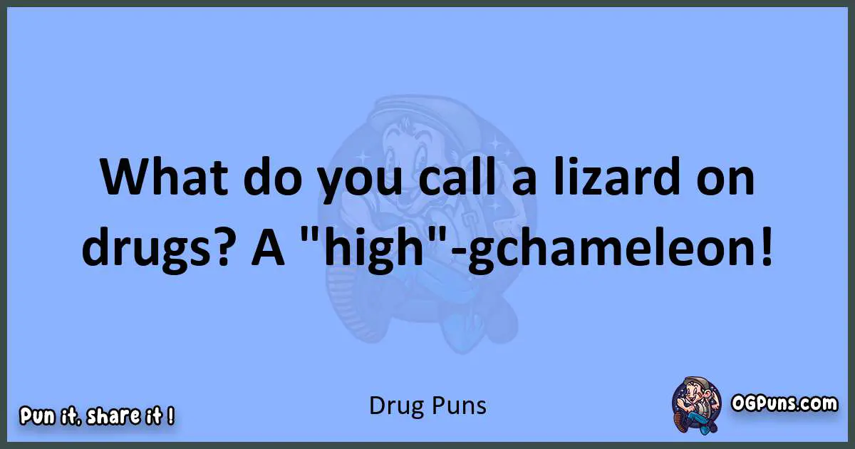 pun about Drug puns