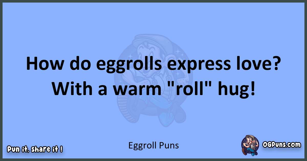 pun about Eggroll puns