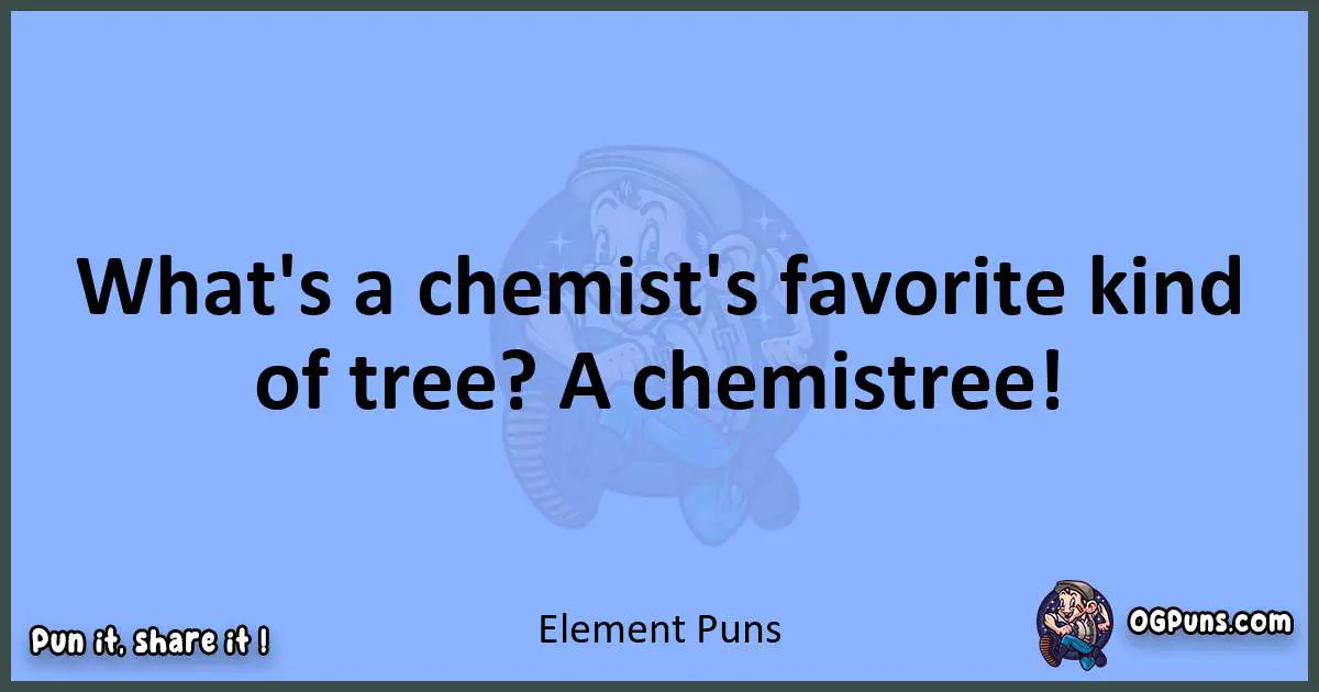 pun about Element puns