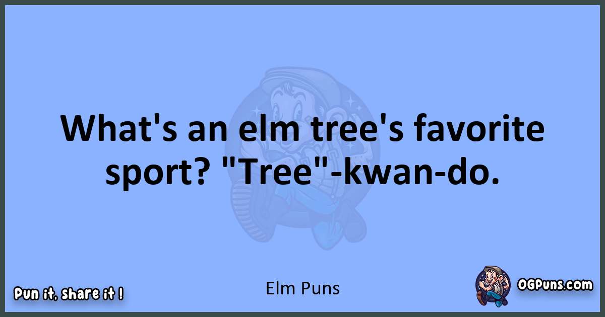 pun about Elm puns