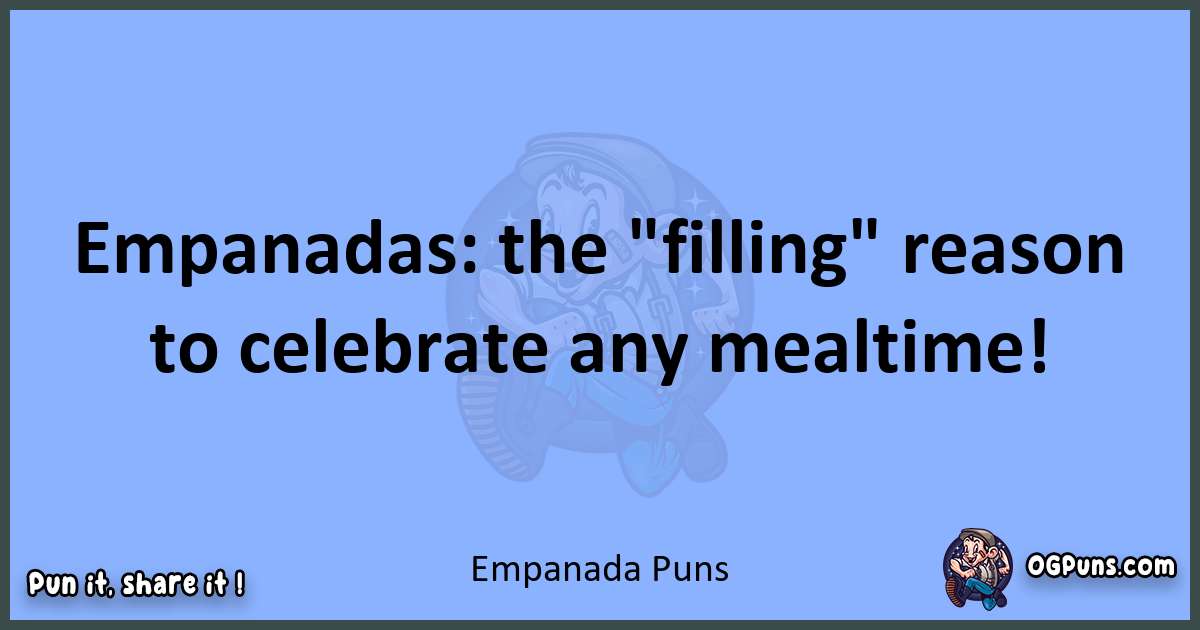 pun about Empanada puns