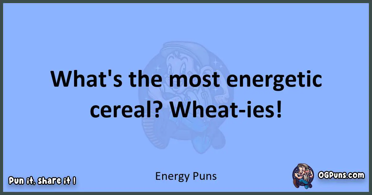 pun about Energy puns