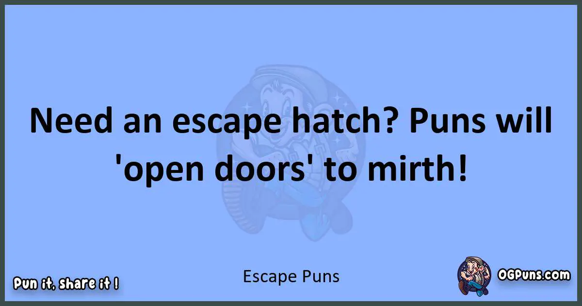 pun about Escape puns
