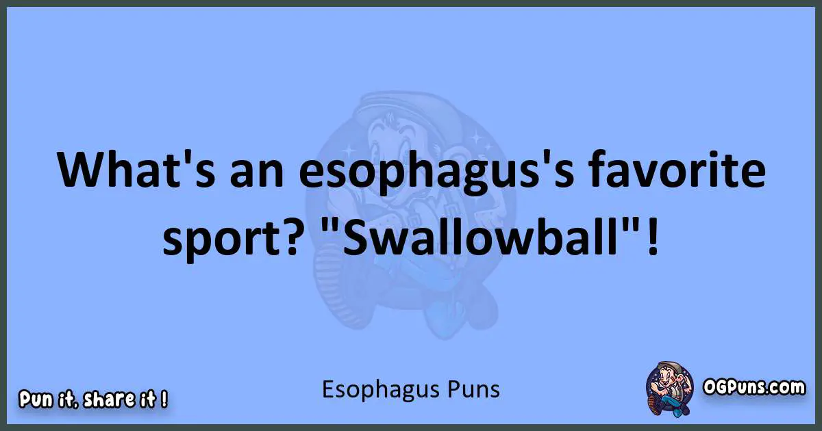 pun about Esophagus puns