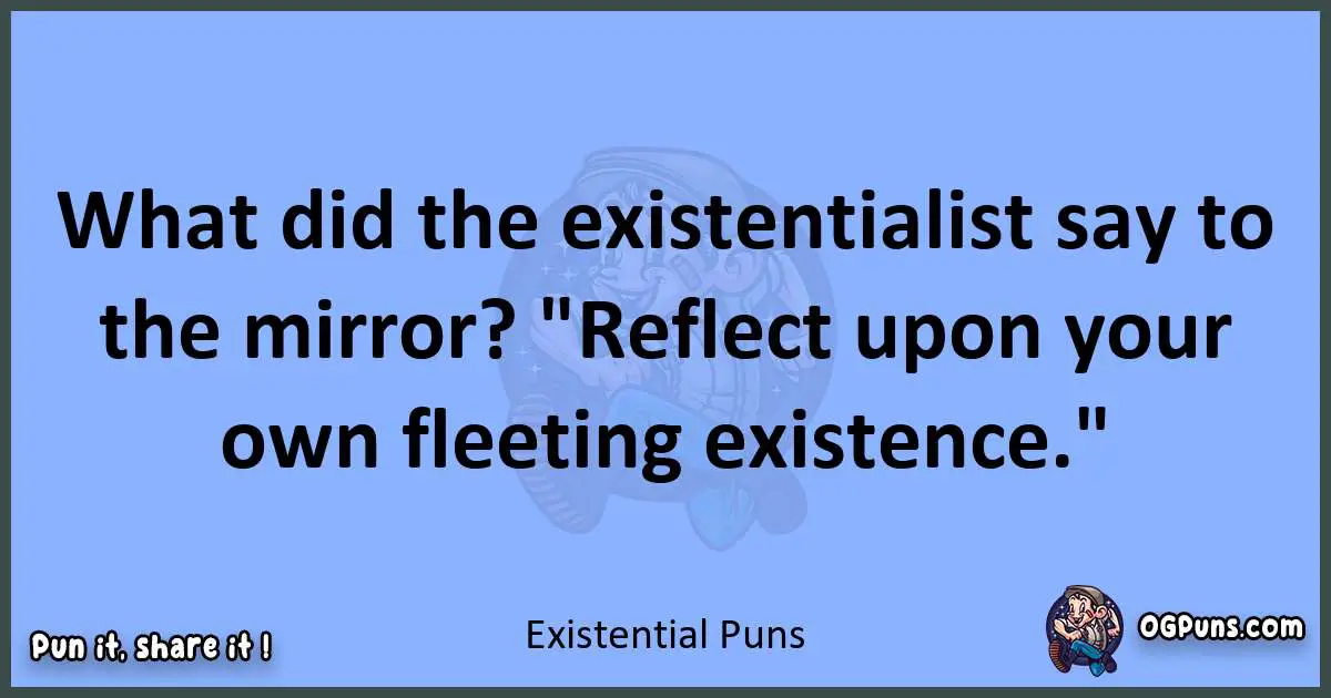 pun about Existential puns
