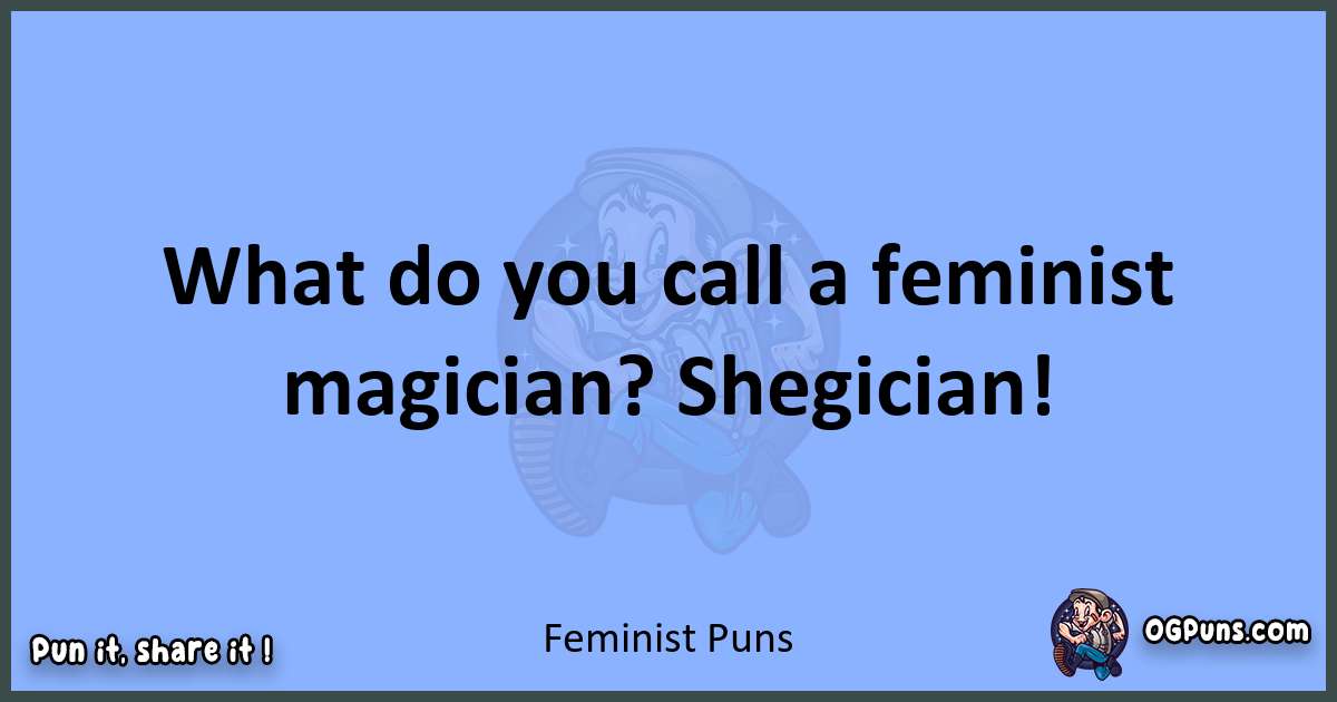 pun about Feminist puns