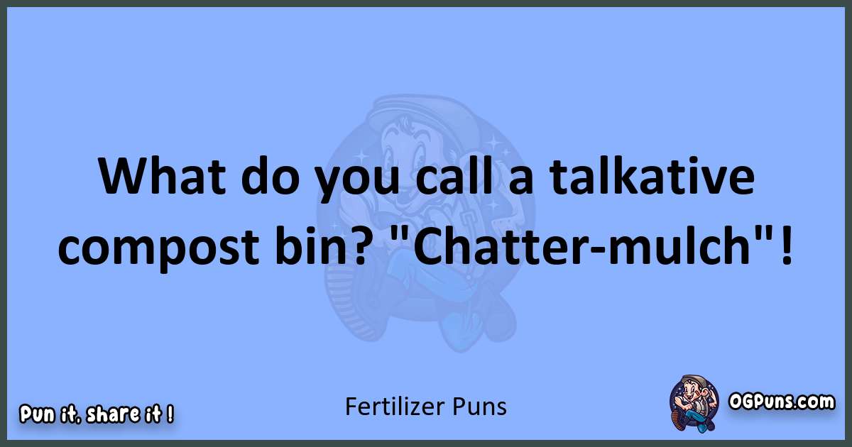 pun about Fertilizer puns