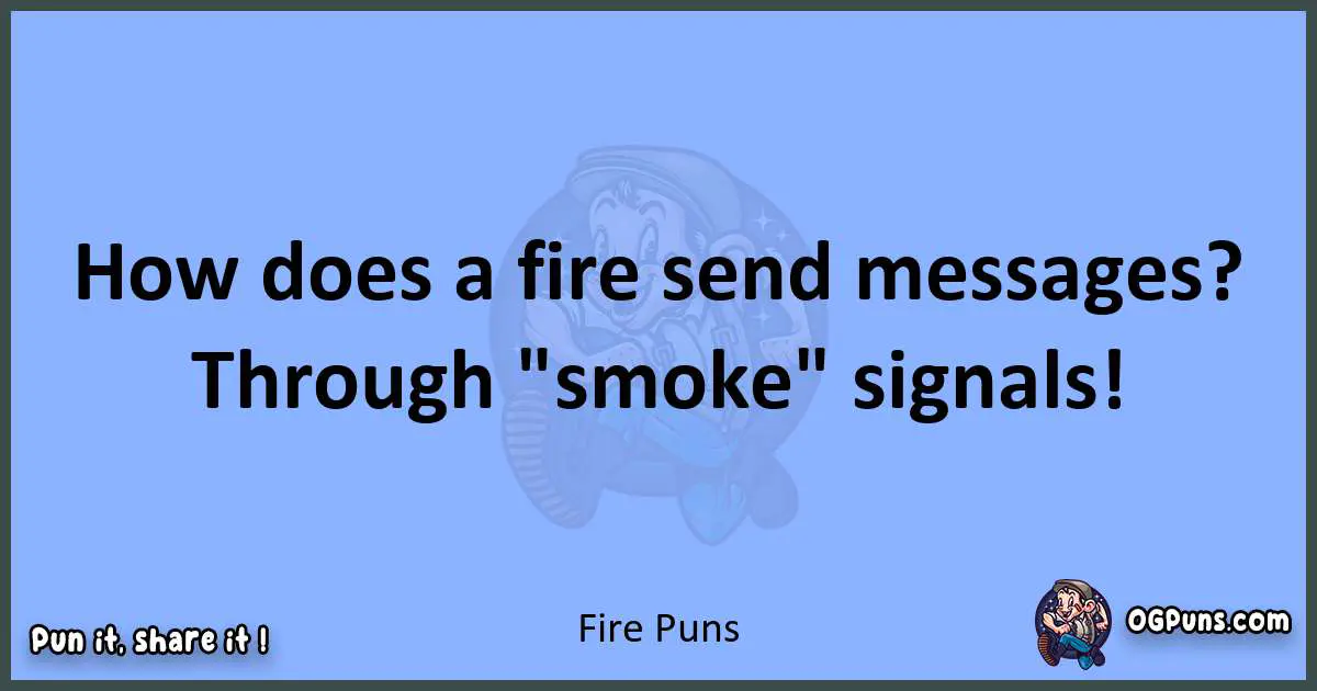 pun about Fire puns