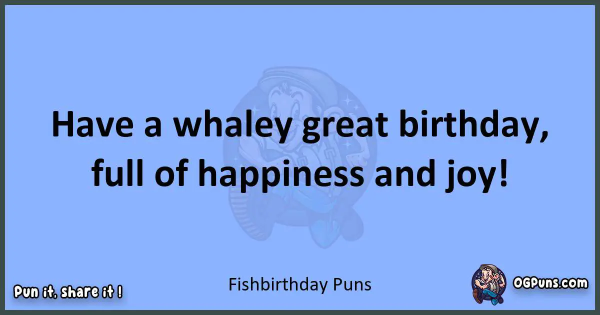 pun about Fish birthday puns