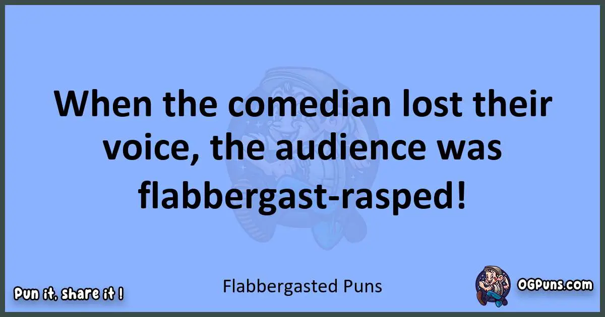 pun about Flabbergasted puns