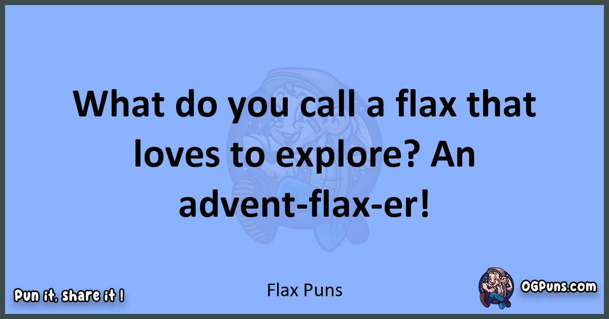 pun about Flax puns