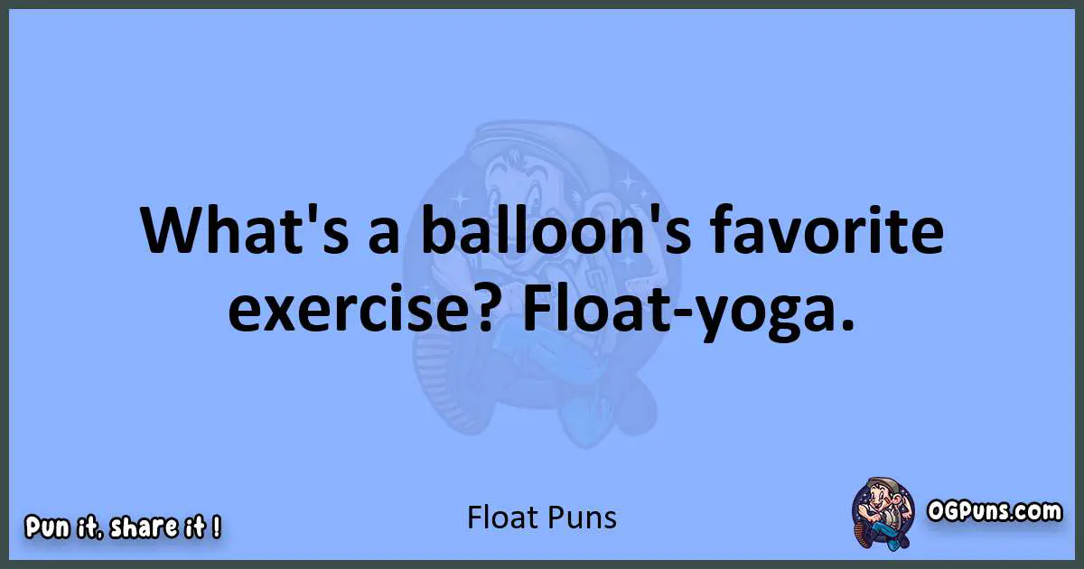 pun about Float puns