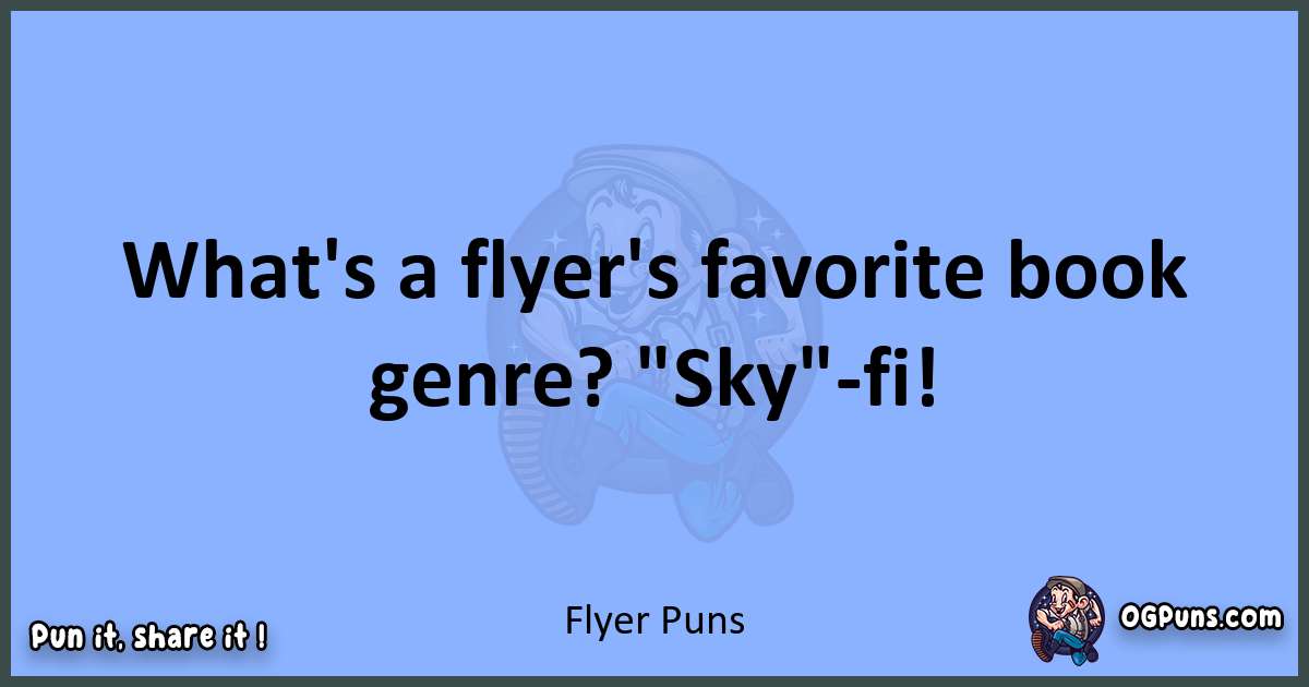 pun about Flyer puns