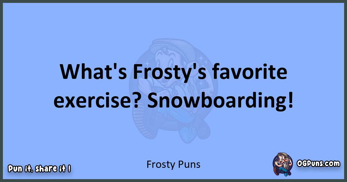 pun about Frosty puns