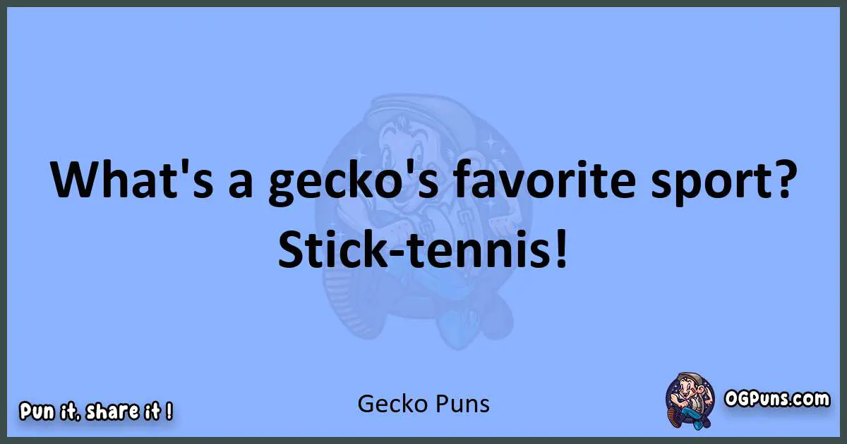 pun about Gecko puns