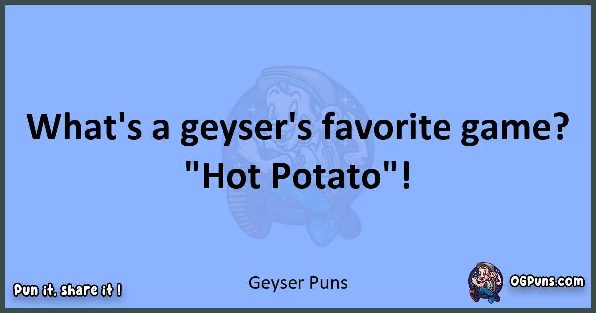 pun about Geyser puns