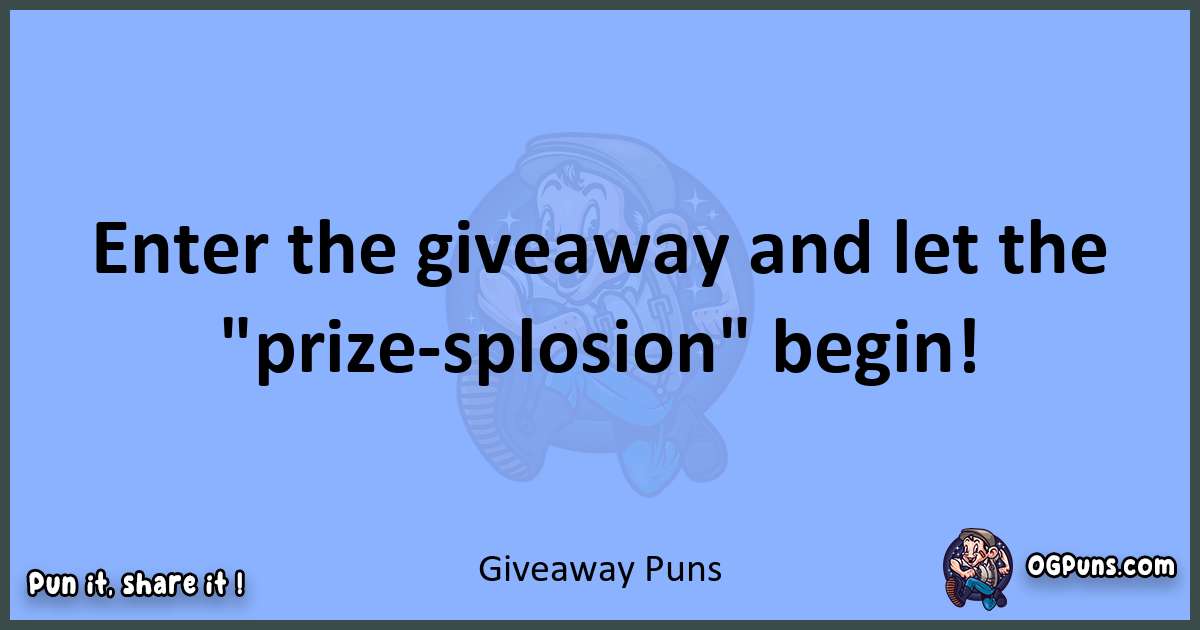 pun about Giveaway puns