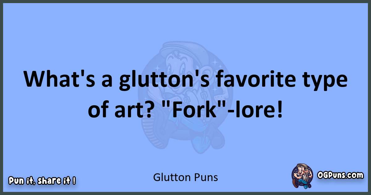pun about Glutton puns