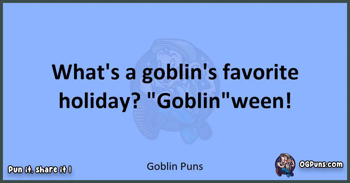 pun about Goblin puns