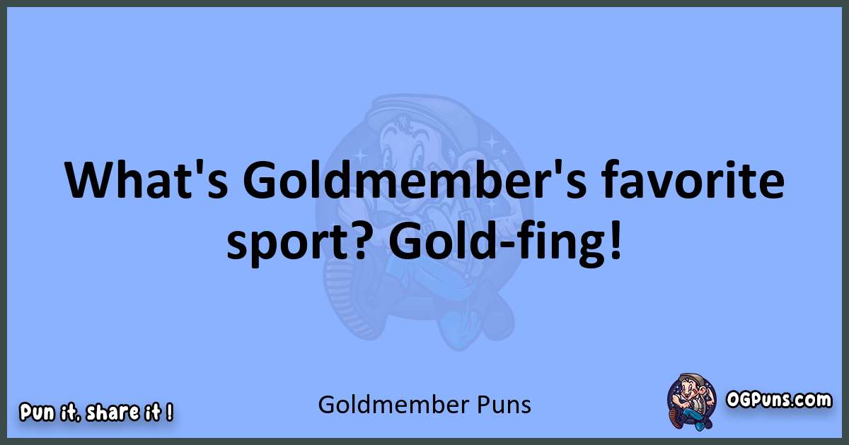 pun about Goldmember puns
