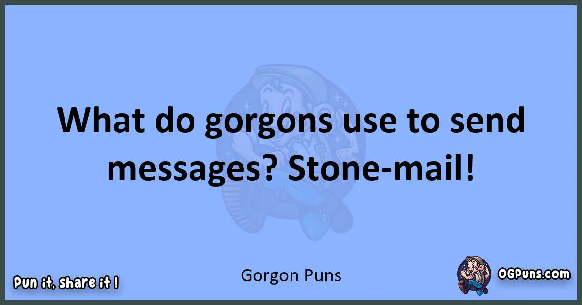 pun about Gorgon puns